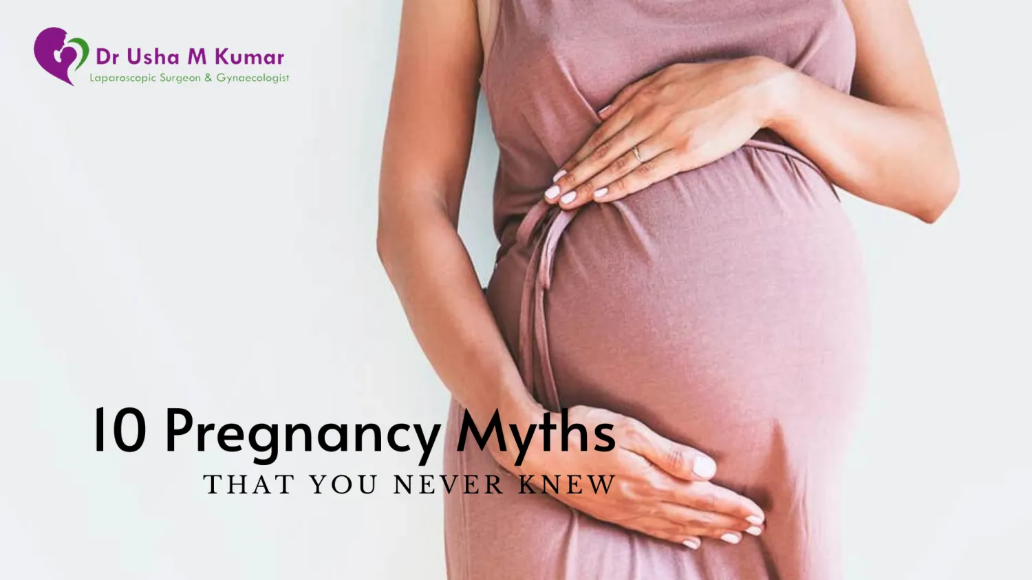 Discover 10 Pregnancy Myths That You Never Knew - Blog Image