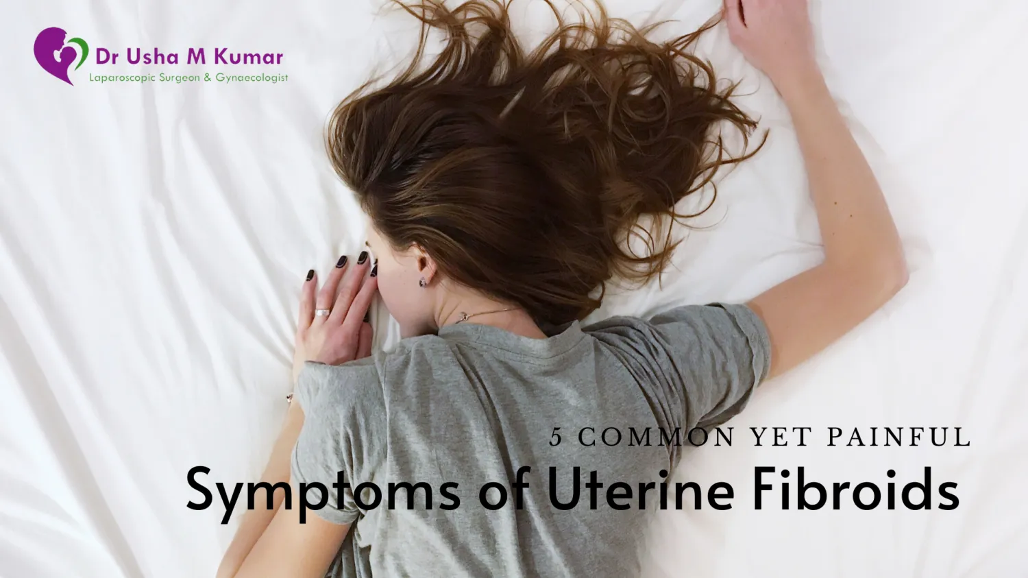 5 common yet painful symptoms of Uterine Fibroids - Blog Image